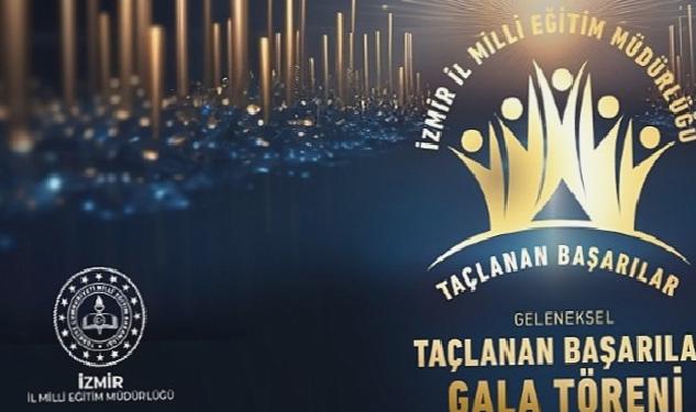 İzmir İl Milli Eğitim Müdürlüğü “Geleneksel Taçlanan Başarılar Gala Töreni” Düzenliyor