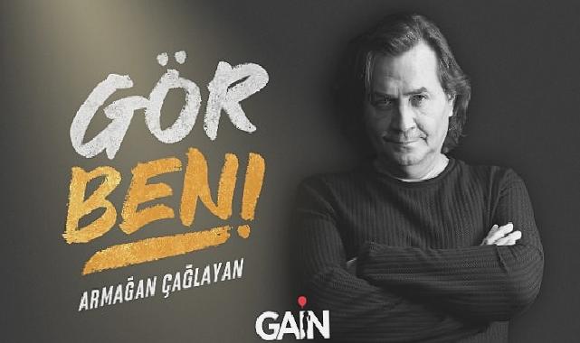 Armağan Çağlayan “Gör Beni”nin yeni bölümleriyle sadece GAİN’de