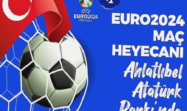 Çankaya Belediyesi, EURO 2024 heyecanını Ahlatlıbel Atatürk Parkı’nda kuracağı dev ekrana taşıyor.